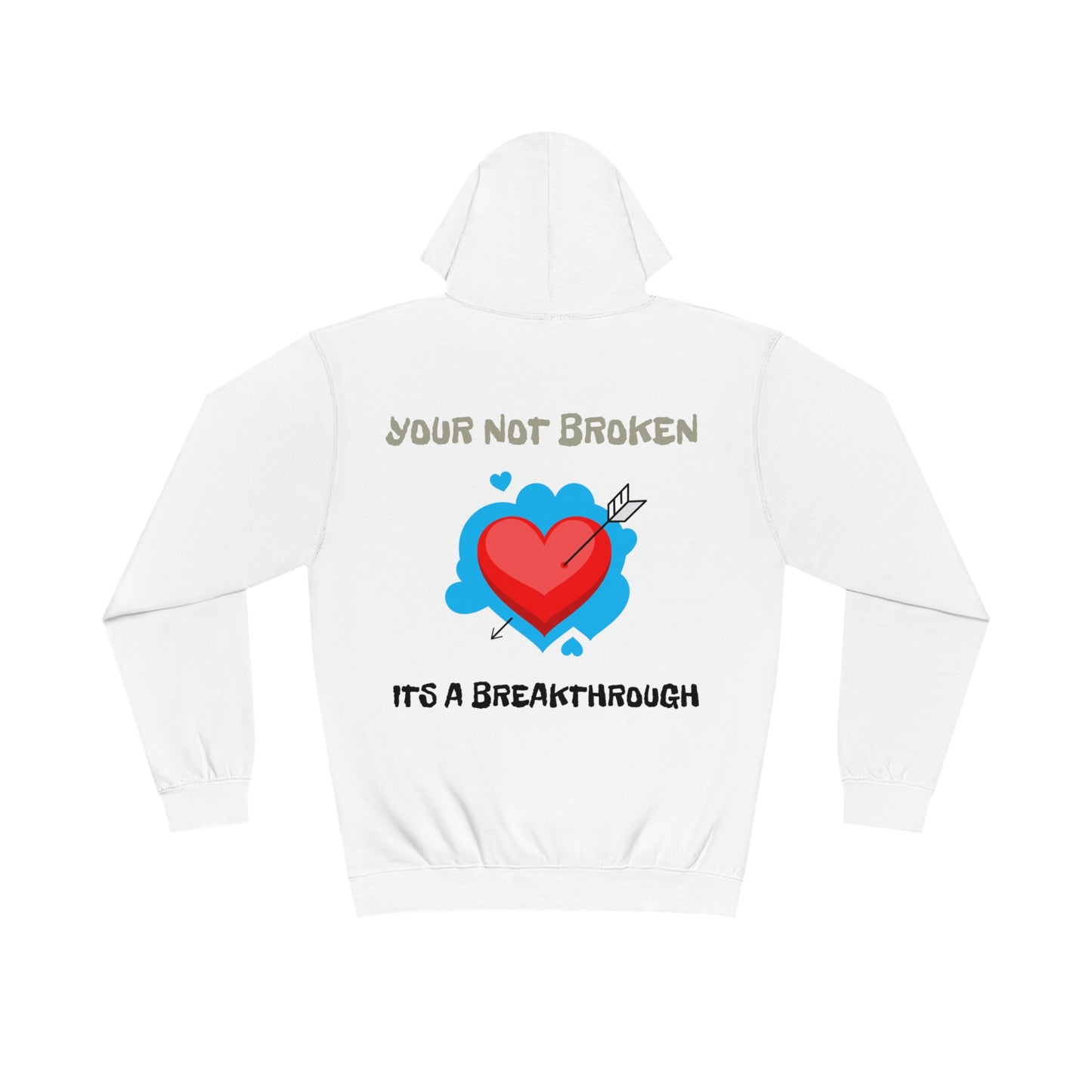 YOUR NOT BROKEN ITS A BREAKTHROUGH HOODIE