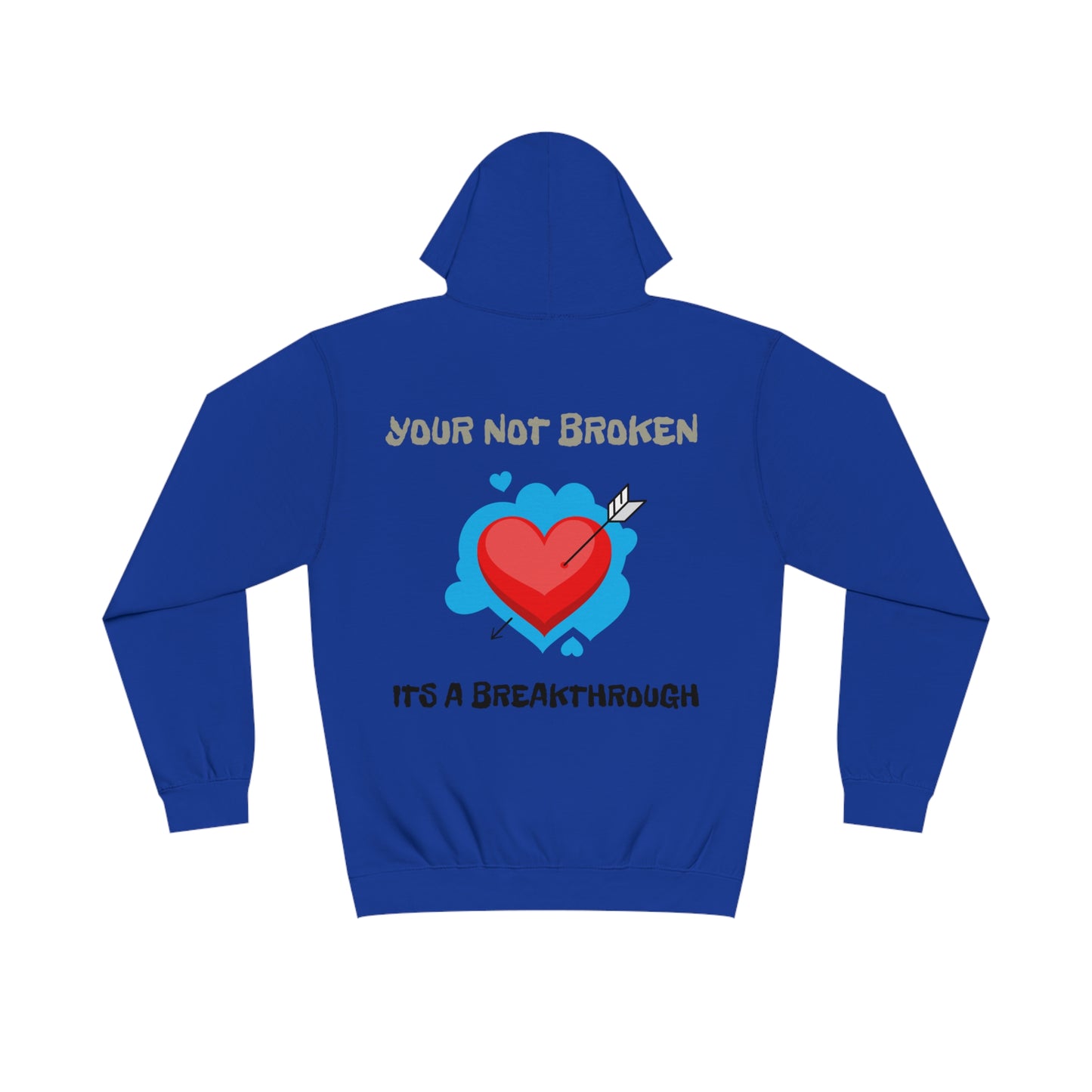 YOUR NOT BROKEN ITS A BREAKTHROUGH HOODIE