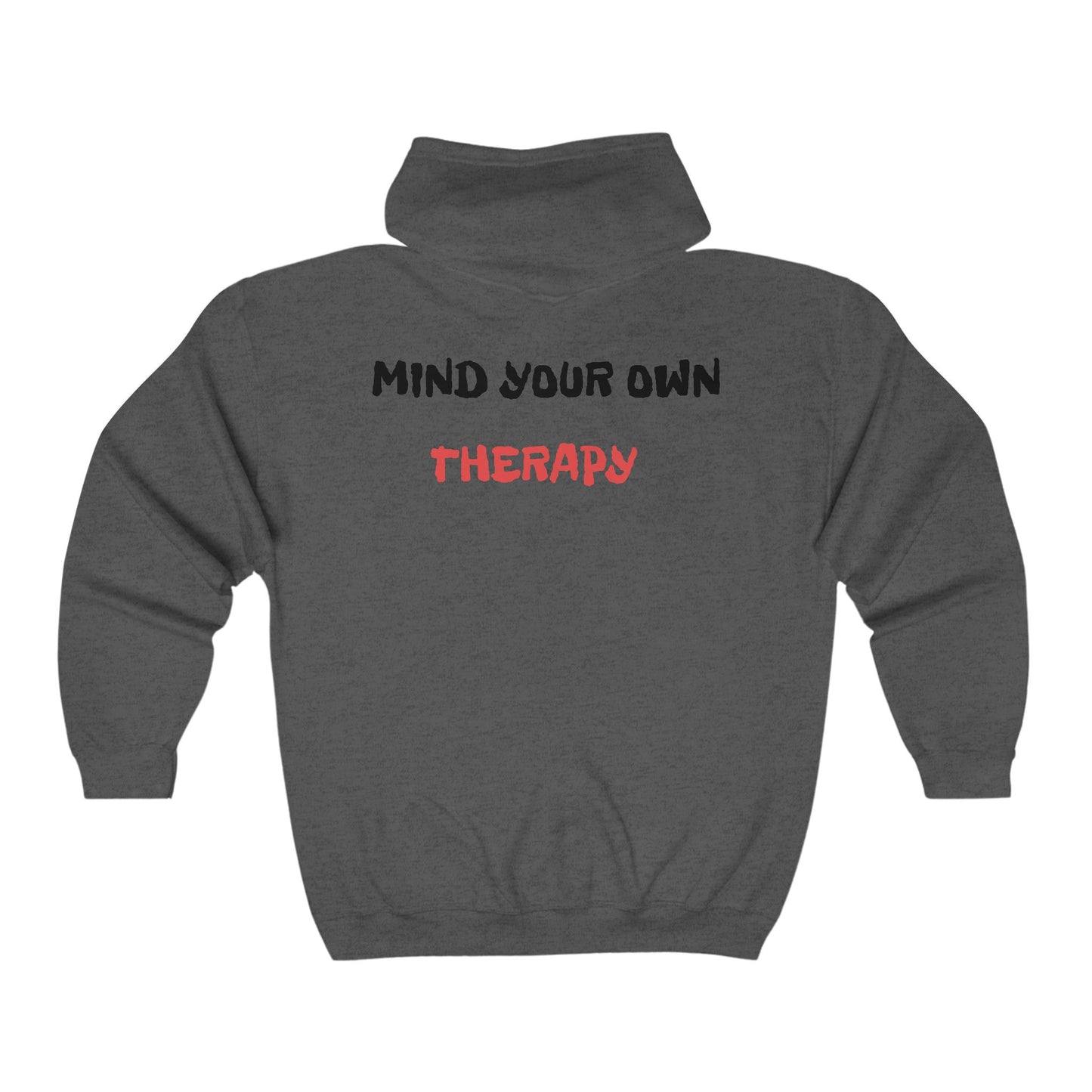 MIND YOUR OWN THERAPY ZIP HOODIE