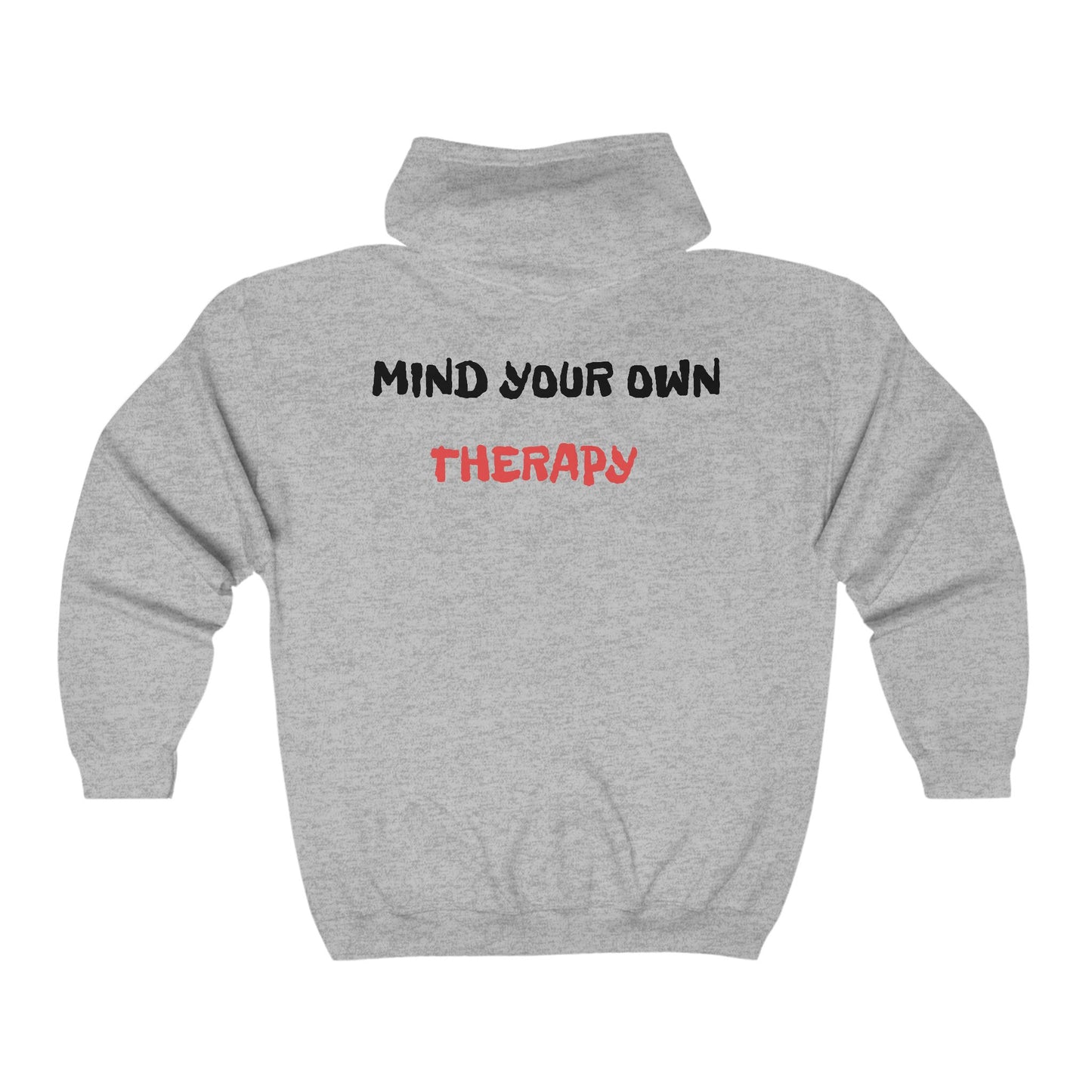 MIND YOUR OWN THERAPY ZIP HOODIE