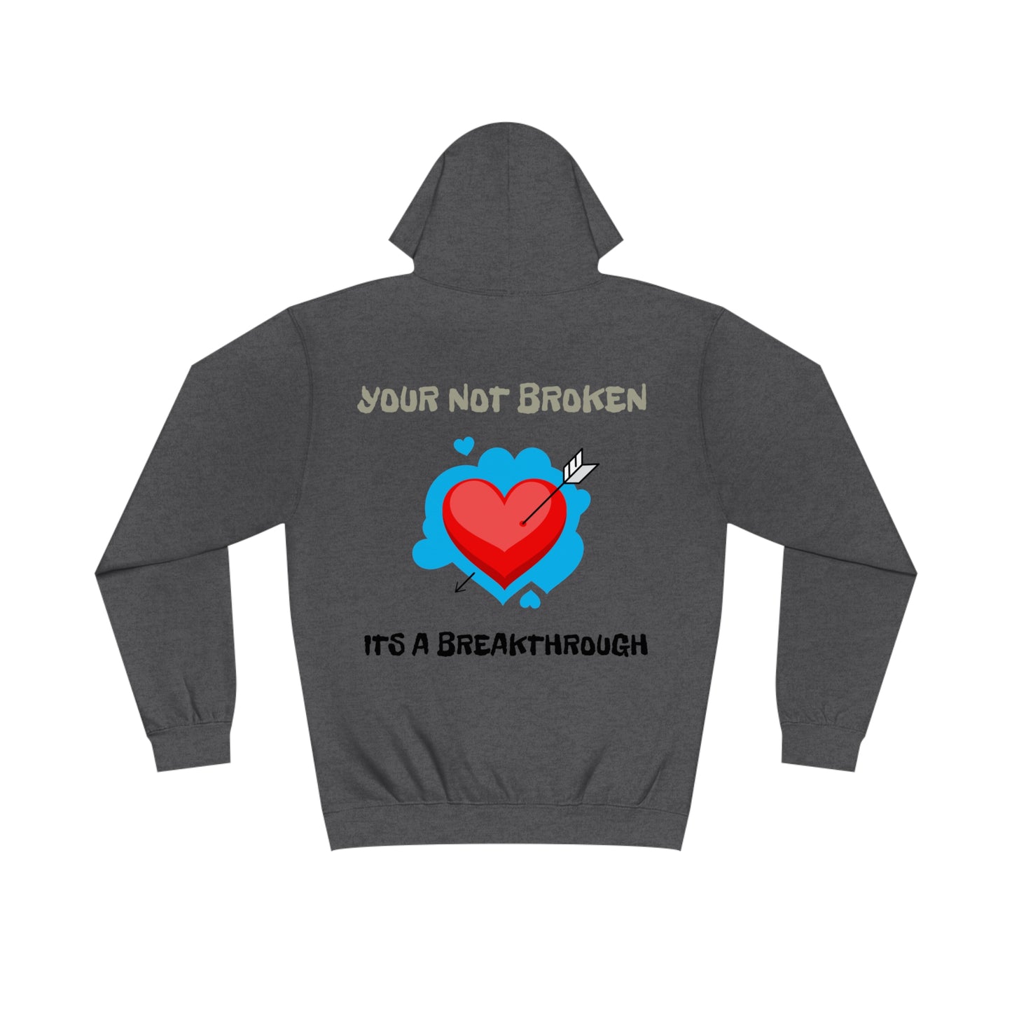 YOUR NOT BROKEN ITS A BREAKTHROUGH HOODIE